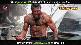Khi Cựu võ sĩ UFC chán đời đi làm bảo vệ quán Bar - Review Phim Road House 2024