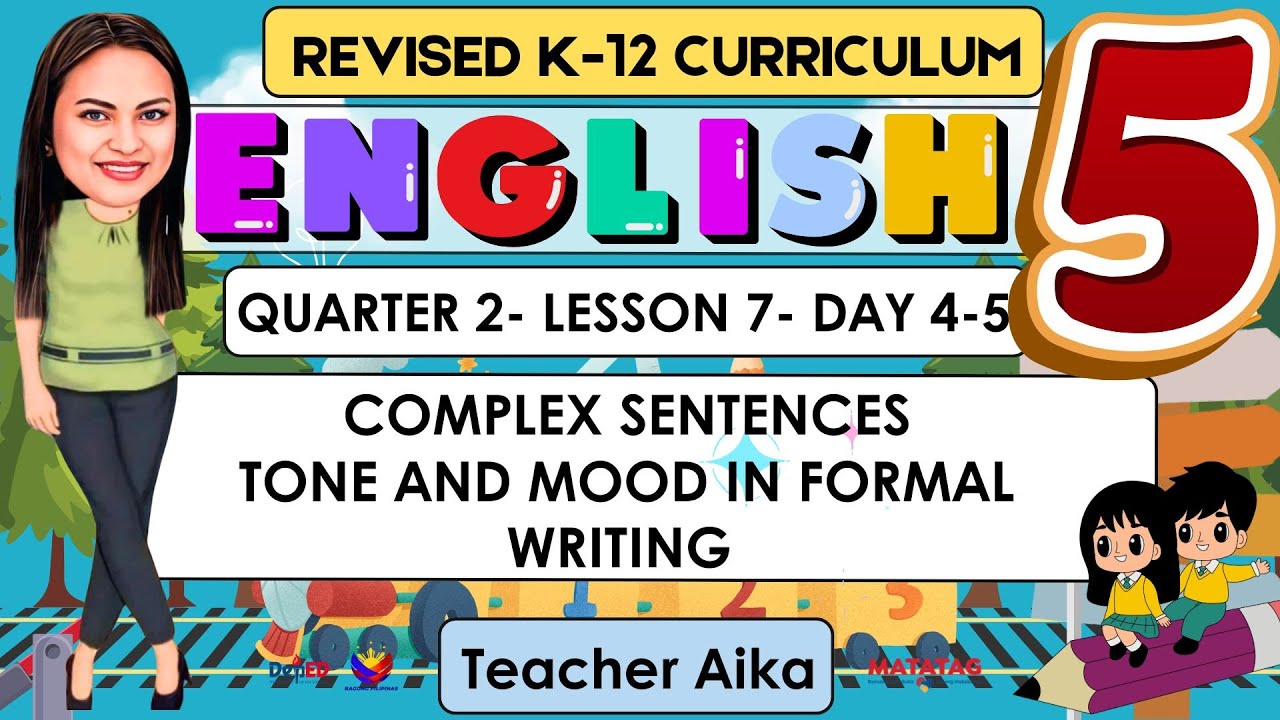 ENGLISH 5 Quarter 2 Lesson 7- Day 4-5 |COMPLEX SENTENCES TONE & MOOD IN FORMAL WRITING|Revised K-12