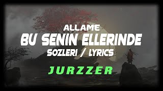 Allame - Bu Senin Ellerinde [Sözleri/Lyrics] Resimi