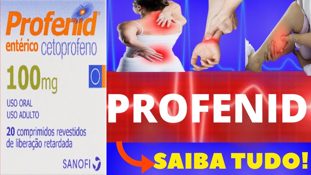 CETOPROFENO (PROFENID) - PARA QUE SERVE, COMO TOMAR, EFEITOS COLATERAIS ...