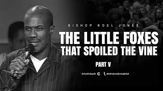 BISHOP NOEL JONES // LITTLE FOXES PT. 5 // FLASHBACK FRIDAY by Official Bishop Noel Jones 9,707 views 11 days ago 56 minutes