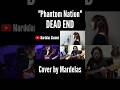"Phantom Nation" DEAD END [Cover by Mardelas] #shorts