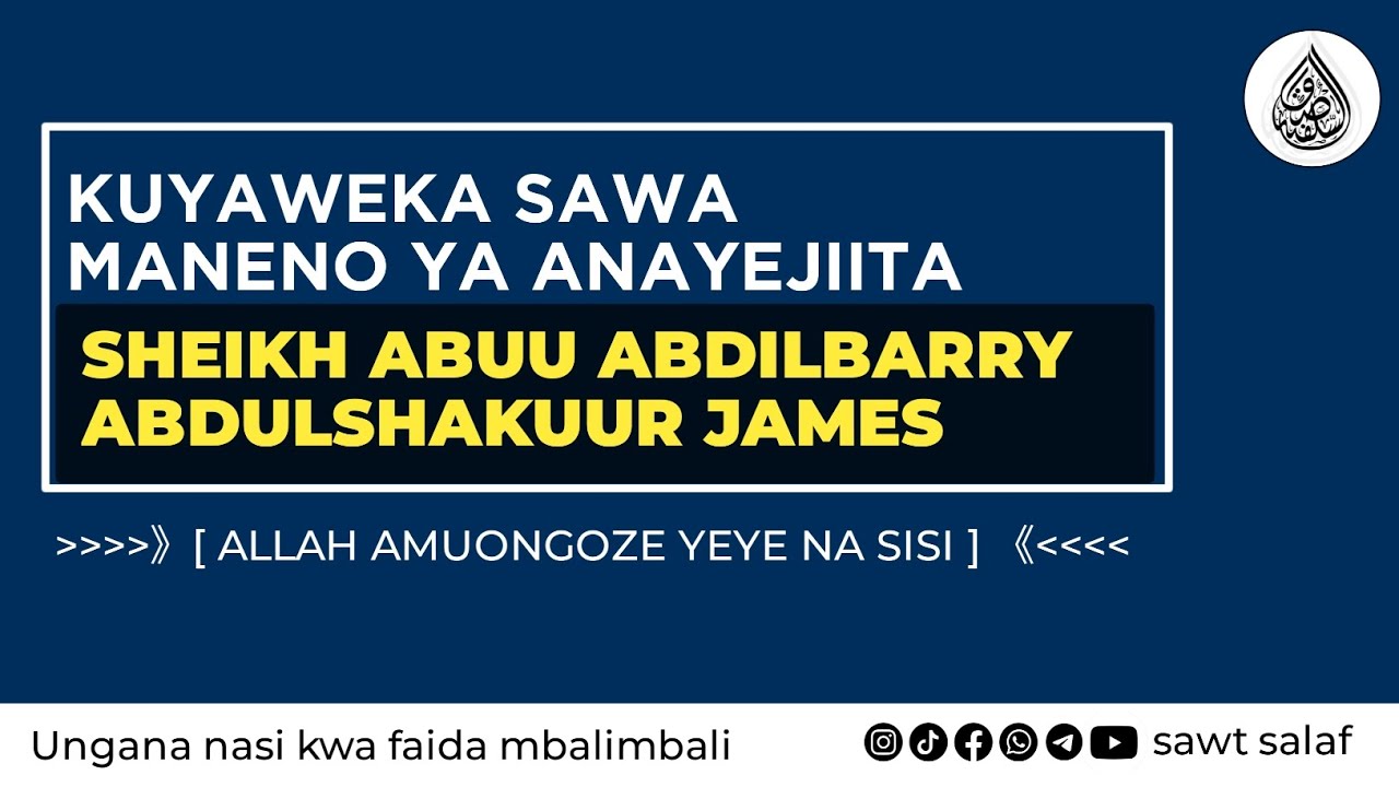 KUYAWEKA SAWA MANENO YA ANAYEJIITA SHEIKH ABUU ABDILBARRY ABDULSHAKUUR JAMES MWENDA