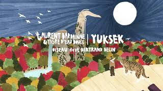 Video thumbnail of "Laurent Bardainne & Tigre d'Eau Douce - Oiseau (Yuksek Remix) {Official Audio}"