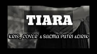 TIARA  KRIS _ cover & Salma putri - lirik #lagusedih #liriklagu #lagumellow