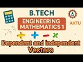 Linearly Dependent Vectors Explained | Math-1 AKTU  Linear Algebra Engineering mathematics chapter 1