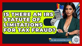 Is There An IRS Statute Of Limitations For Tax Fraud? - Tax and Accounting Coach