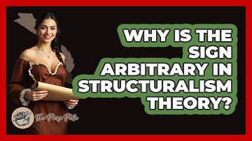 Why Is The Sign Arbitrary In Structuralism Theory? - The Prose Path