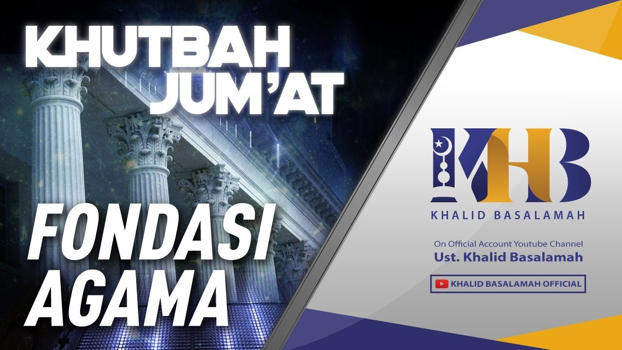Khutbah Jum'at: Fondasi Agama - Khalid Basalamah (KEMENKEU, Sul-Sel)
