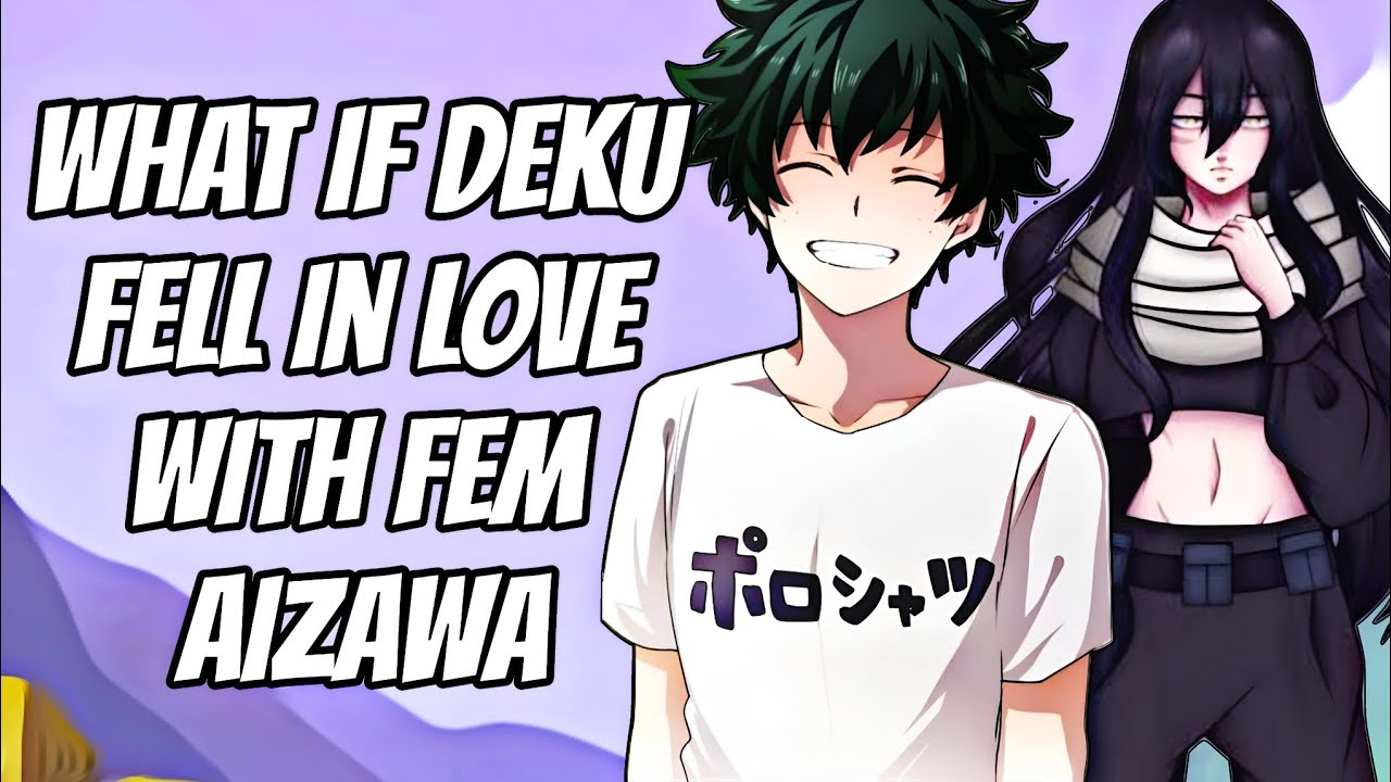 What if Deku fell in love with Fem Aizawa | Deku x fem Aizawa | part -1