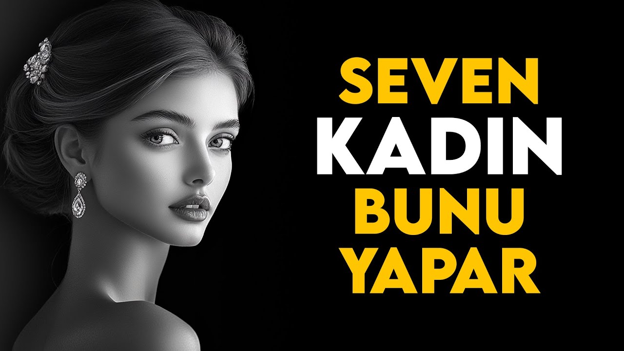 Sizi Gerçekten SEVEN BİR KADIN Bu 10 Şeyi Yapar - Stoacılık