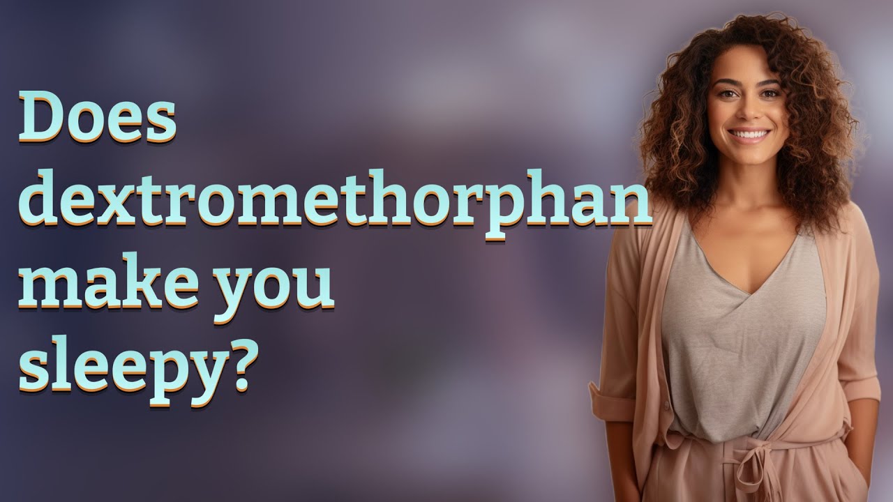Does Dextromethorphan Make You Sleepy YouTube Does Dextromethorphan Make You Sleepy YouTube