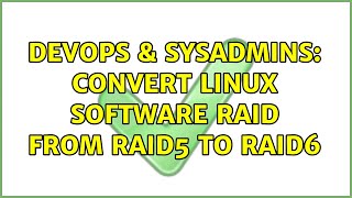 Famous DevOps & SysAdmins: Convert linux software raid from raid5 to raid6 (3 Solutions!!) Wealth