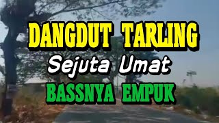 DANGDUT TARLING SEJUTA UMAT BASSNYA EMPUK