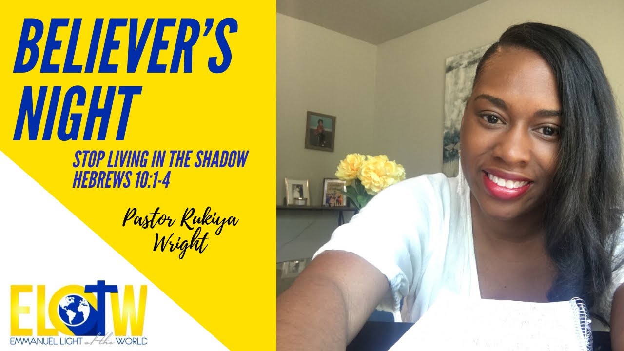 Believer’s Night | Stop Living In the Shadow | Hebrews 10:1-4 | April 7 ...