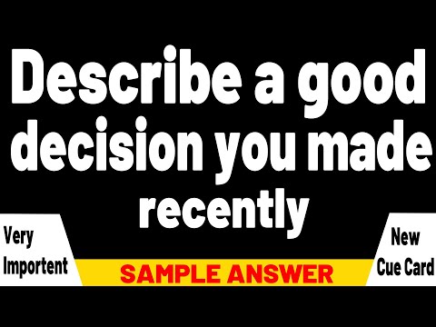 Describe a good decision you made recently | ielts fever latest cue card