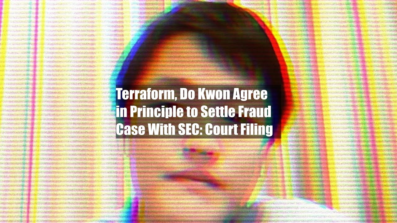 Terraform, Do Kwon Agree in Principle to Settle Fraud Case With SEC: Court Filing