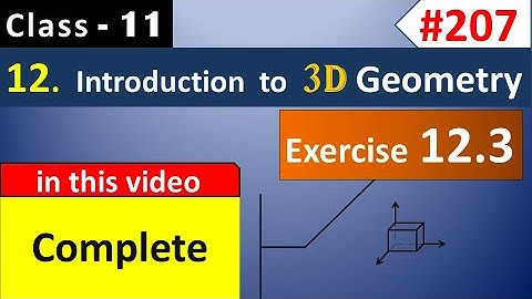 Ex 12.3 Class 11 (Complete) || Introduction to 3D Geometry Class 11 || Class 11 Maths Chapter 12