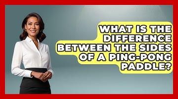 What Is The Difference Between The Sides Of A Ping-Pong Paddle? - The Racket Xpert