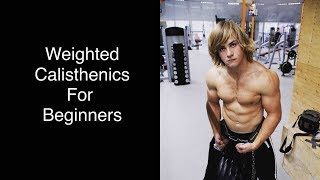 The Easiest Way To Start Weighted Calisthenics For Beginners