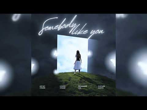 Somebody like you