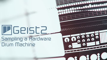 Geist2 Tutorial - Sampling a Hardware Drum Machine
