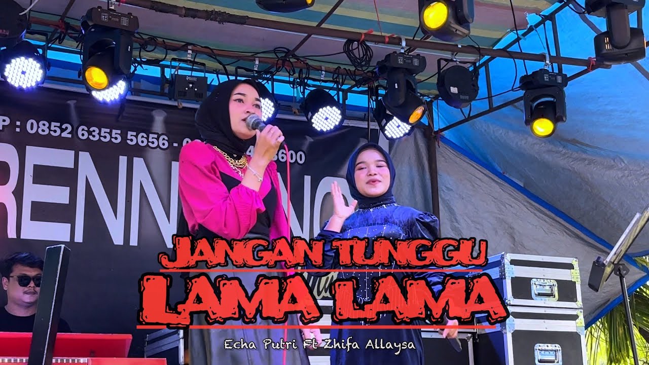 JANGAN TUNGGU LAMA LAMA ( Brenntano ) || Echa Putri Ft Zhifa Allaysa 