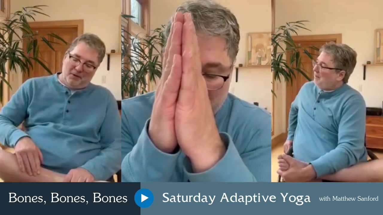 Bones, Bones, Bones | Adaptive Yoga with Matthew Sanford | One Hour