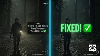 How to Fix Alan Wake 2 Blurry Textures & Visual Glitches โ