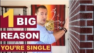 1 BIG Reason You're Single | Dating Advice for Women By Mat Boggs