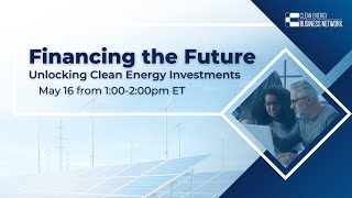 Financing the Future: Unlocking Clean Energy Investments