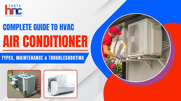 Complete Guide To HVAC Air Conditioner  Types, Maintenance & Troubleshooting-PartsHnC