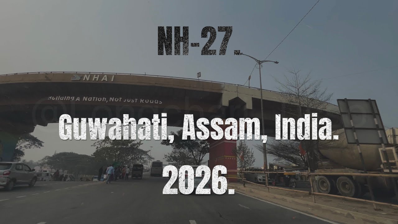 NH-27, Guwahati, Assam, India | 2026 |