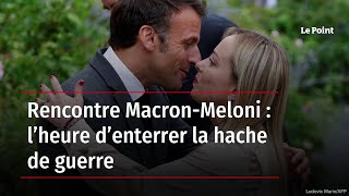 Rencontre Macron-Meloni : l’heure d’enterrer la hache de guerre