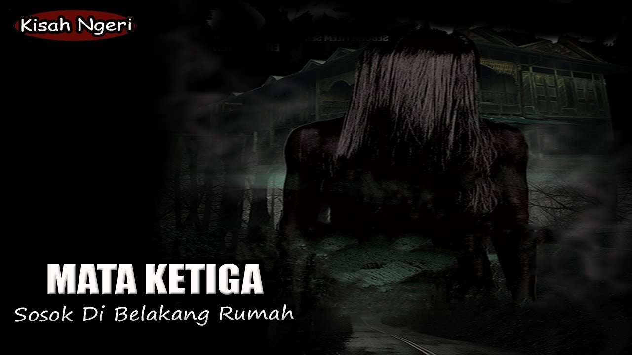 CERITA NGERI ❗️❗️MATA KETIGA - ARWAH DI BELAKANG RUMAH