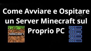 Come Avviare e Ospitare un Server Minecraft sul Proprio PC — Guida Completa