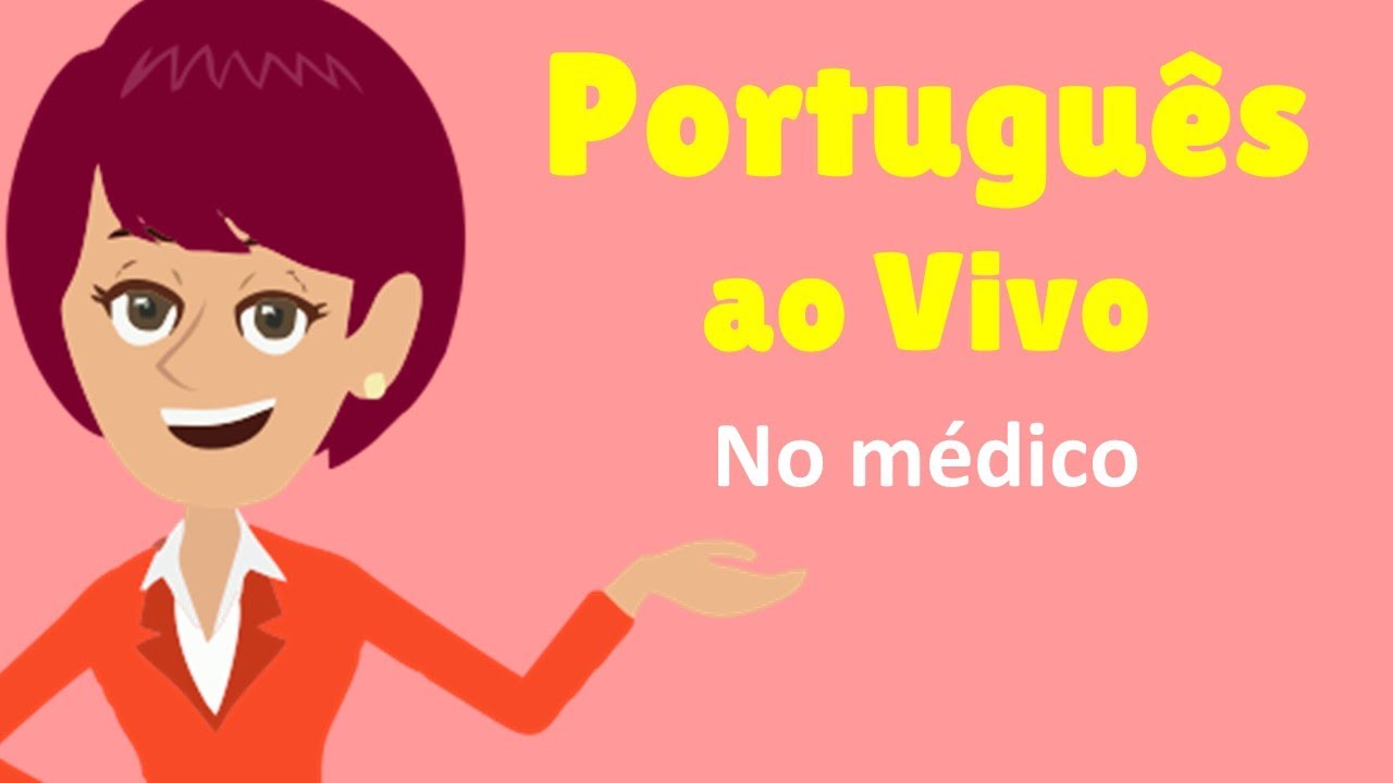 Português ao Vivo - No médico