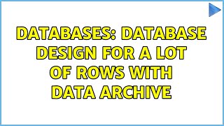 Databases: Database design for a lot of rows with data archive