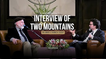 Returning to Your Original Self - Interview of two Mountains - Dr.Umar Faruq Abd Allah x Hamza Yusuf