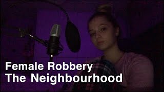 Download Lagu Female Robbery - The Neighbourhood | Cover MP3