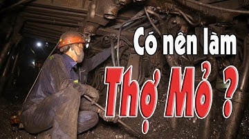 Chọn nghề gì 2024 | Có nên theo nghề mỏ?