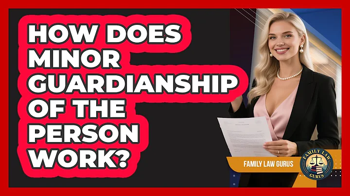 How Does Minor Guardianship Of The Person Work? - Family Law Gurus