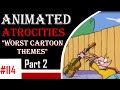 Animated Atrocities #114: "Top 20 Worst Cartoon Themes" (Part 2)