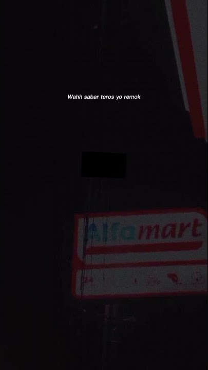 STORY WA 30 DETIK || WES SABAR TERUS YO REMUK 🙂