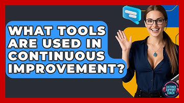 What Tools Are Used In Continuous Improvement? - Customer Support Coach