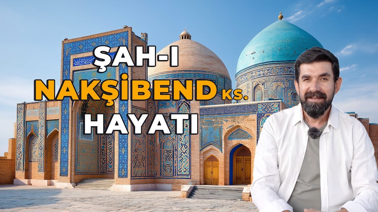 Şah-ı Nakşibend Hazretleri'nin Hayatı | Serdar Tuncer