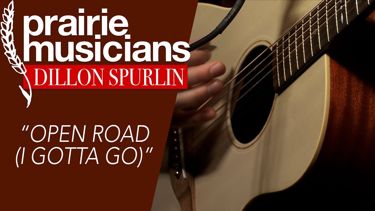 Dillon Spurlin, "Open Road (I Gotta Go)" | Prairie Musicians