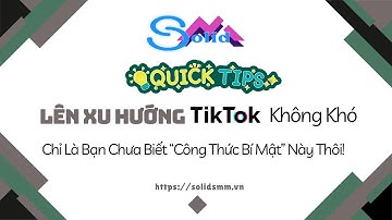 Lên Xu Hướng TikTok Không Khó, Chỉ Là Bạn Chưa Biết “Công Thức Bí Mật” Này Thôi!
