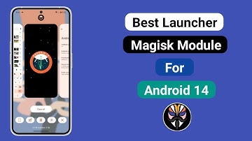 Best Launcher Magisk Module For Android 14