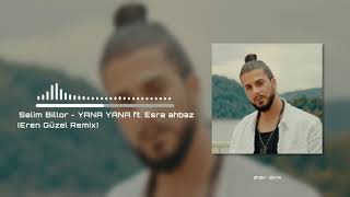 Selim Billor - YANA YANA ft. Esra Şahbaz (Eren Güzel Remix) Resimi